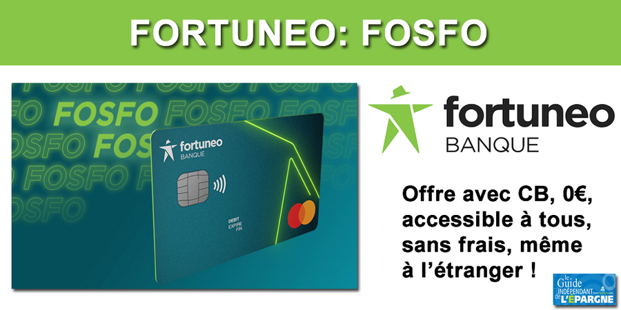 CB FOSFO de Fortuneo banque : la nouvelle offre gratuite, pour tous, sans frais partout dans le monde, en temps réel