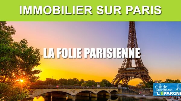 Immobilier sur Paris : +7% de hausse des prix en 2019, une folie sans limite ?