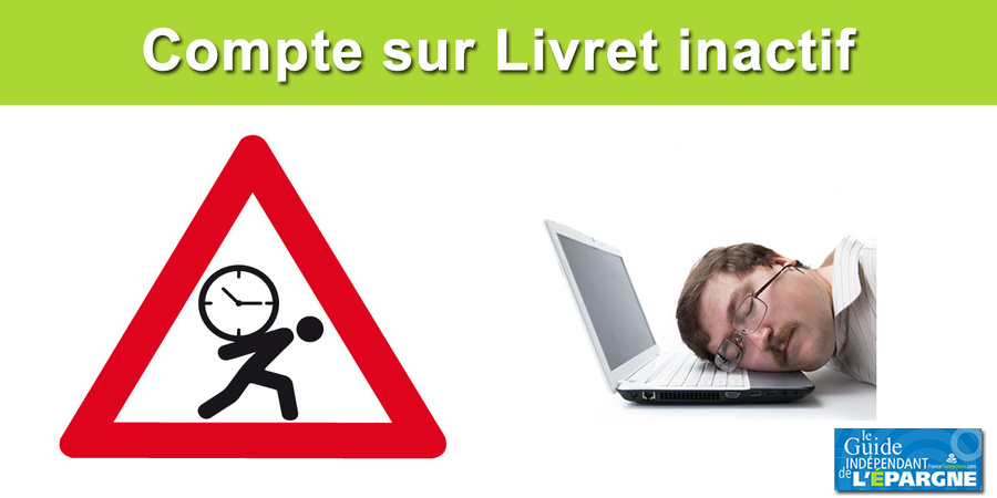 Compte sur livret : attention à l'inactivité de votre compte, effectuez au moins une opération tous les 5 ans !