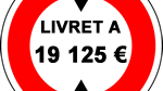 Livret A : plafond à 19 125 € dès aujourdhui ?