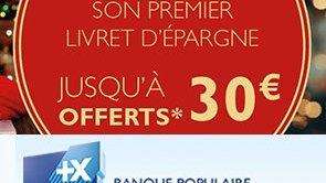 Offre première épargne Banque Populaire : 30â‚¬ offerts pour la souscription d'un livret épargne jusqu'à fin janvier 2018